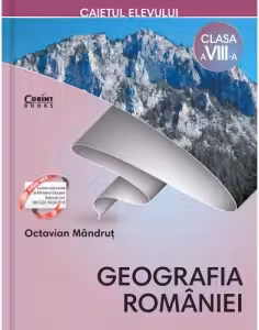 Geografia României - Clasa 8 - Caiet