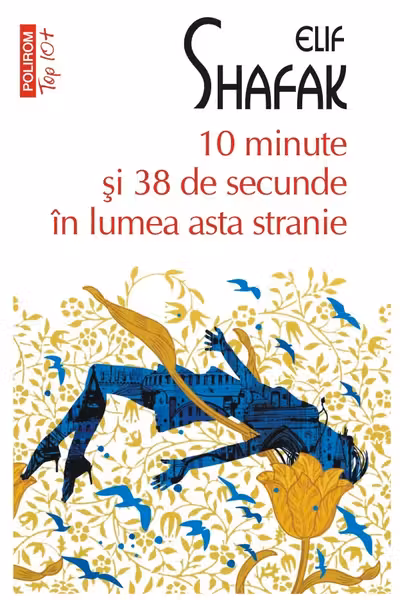 10 minute si 38 de secunde in lumea asta stranie. Editie de buzunar Top10+