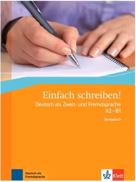 Einfach schreiben! A2-B1, Übungsbuch. Deutsch als Zweit- und Fremdsprache