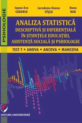 Analiza statistica descriptiva si diferentiala in stiintele educatiei, asistenta sociala si psihologie. Test T, ANCOVA, MANCOVA