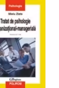 Tratat de psihologie organizational-manageriala (Vol. II)