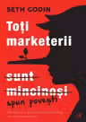 Toti marketerii sunt mincinosi