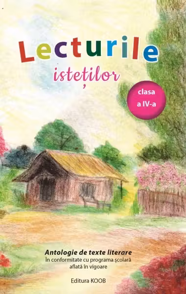 Lecturile isteților. Antologie de texte literare - Clasa 4