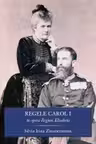 Regele Carol I în opera Reginei Elisabeta