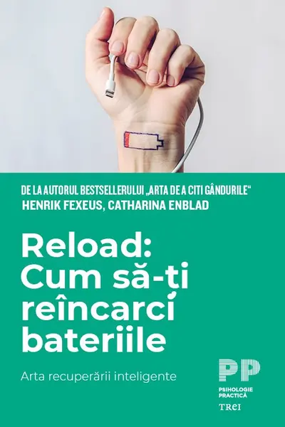 Reload: Cum sa-ti reincarci bateriile. Arta recuperarii inteligente - Henrik Fexeus, Catharina Enblad