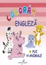 Coloram si invatam limba engleza 7 Pui de animale - Roxana Geantă