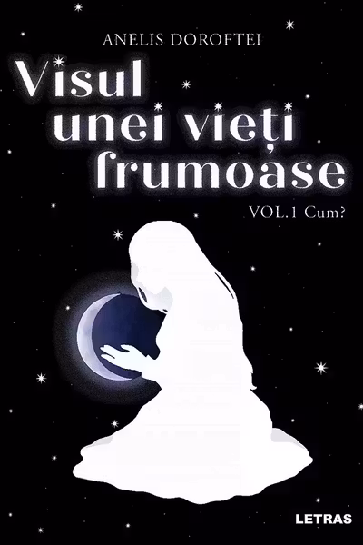 Visul unei vieti frumoase Vol. 1 Cum?