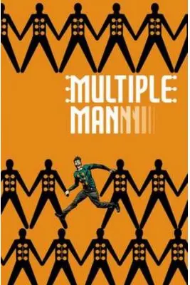 Multiple Man: It All Makes Sense In The End