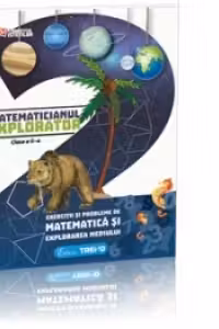 Matematicianul explorator clasa a II-a - Exercitii si probleme de matematica si explorarea mediului