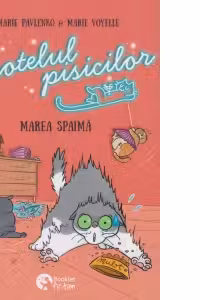 Hotelul pisicilor #4. Marea spaima - Marie Pavlenko, Marie Voyelle