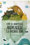Cum se adapteaza animalele la mediul inconjurator