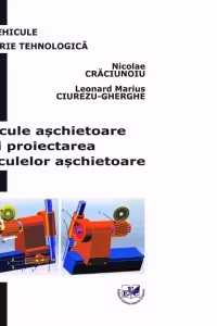 Scule aschietoare si proiectarea sculelor aschietoare. Indrumar de laborator - Nicolae Craciunoiu, Leonard Marius Ciurezu-Gheorghe