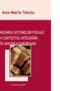 Armonizarea sistemelor fiscale in contextul integrarii in Uniunea Europeana