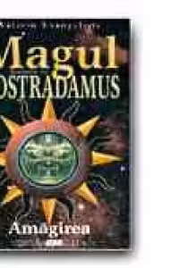 MAGUL. ROMANUL LUI NOSTRADAMUS - VOL. II AMAGIREA
