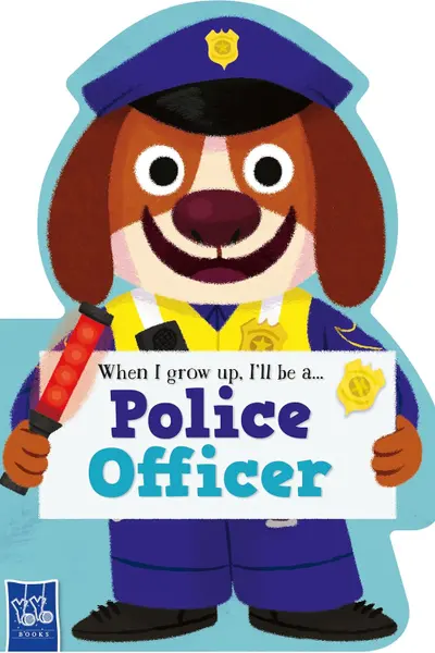 When I Grow Up, I'll Be A...Police Officer