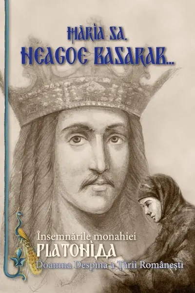 Maria sa, Neagoe Basarab. Insemnarile monahiei Platonida, doamna Despina a Tarii Romanesti