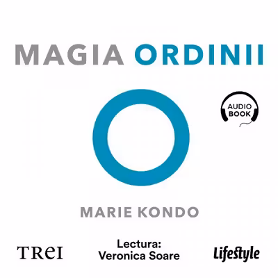 Magia ordinii. Senzaționala metodă japoneză de a-ți elibera și organiza casa (audiobook)