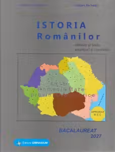 Istoria romanilor. Bacalaureat 2027. Sinteze si teste, enunturi si rezolvari