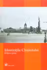 Identitatile Chisinaului. Editia a patra. Orasul interbelic