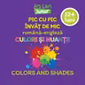 Pic cu pic învăț de mic - Culori și nuanțe