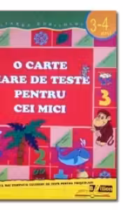 O carte mare de teste pentru cei mici 3-4 ani