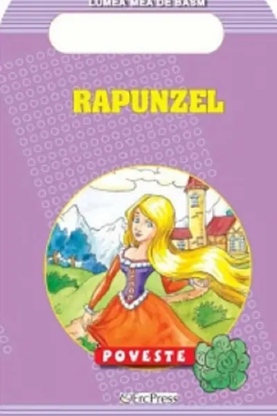Rapunzel. Poveste. Lumea mea de basm