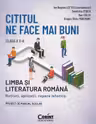 Cititul ne face mai buni. Limba și literatura română. Noțiuni, aplicații, repere istorice. Clasa a X-a