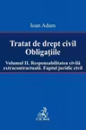 Tratat de drept civil. Obligatiile. Volumul 2. Responsabilitatea civila extracontractuala. Faptul juridic