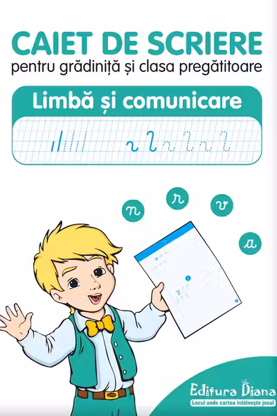 Caiet de scriere pentru grădiniță și clasa pregătitoare. Limba și comunicare