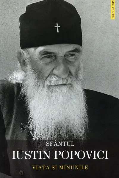 Sfantul Iustin Popovici. Viata si minunile