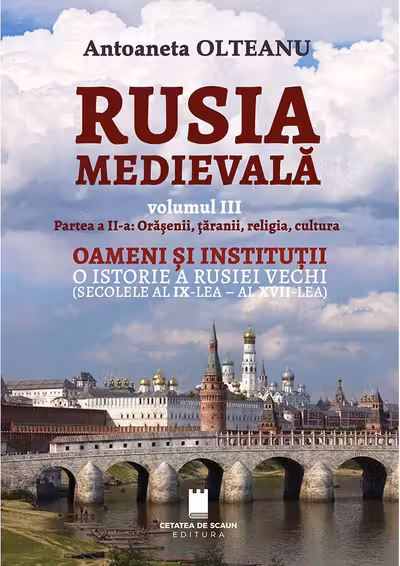 Rusia medievala, Vol. 3 (partea 2, Orasenii, taranii, religia, cultura), Oameni si institutii. o istorie a Rusiei vechi (Secolele al 9-lea - al 17-lea)
