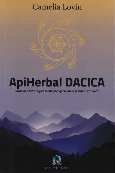 ApiHerbal Dacica. Ritualuri pentru suflet, minte si corp cu miere si ierburi stravechi