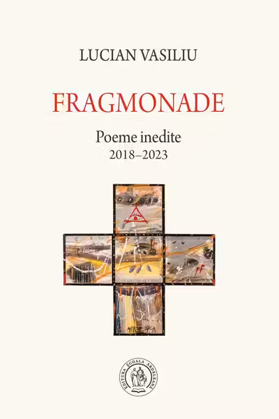 Fragmonade. Poeme inedite (2018-2023)