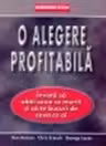 O alegere profitabila. Invata sa obtii ceea ce meriti si sa te bucuri de ceea ce ai