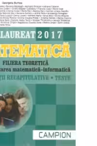 Bacalaureat 2017. Matematica. Filiera teoretica specializarea matematica - informatica. Exercitii recapitulative. Teste