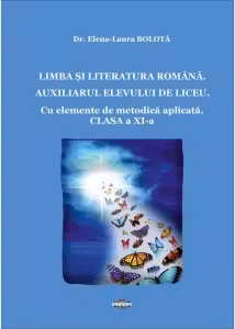 Limba si literatura romana. Auxiliarul elevului de liceu. Cu elemente de metodica aplicata. Clasa a XI-a