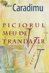 PICIORUL MEU DE TRANDAFIR. Clara Caradimu