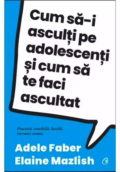 Cum sa-i asculti pe adolescenti si cum sa te faci ascultat
