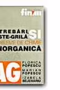 INTREBARI, TESTE-GRILA SI PROBLEME DE CHIMIE ANORGANICA