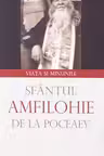 Sfântul Amfilohie de la Poceaev. Viața și minunile