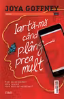 Iartă-mă când plâng prea mult