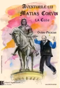 Aventurile lui Matiaș Corvin la Cluj