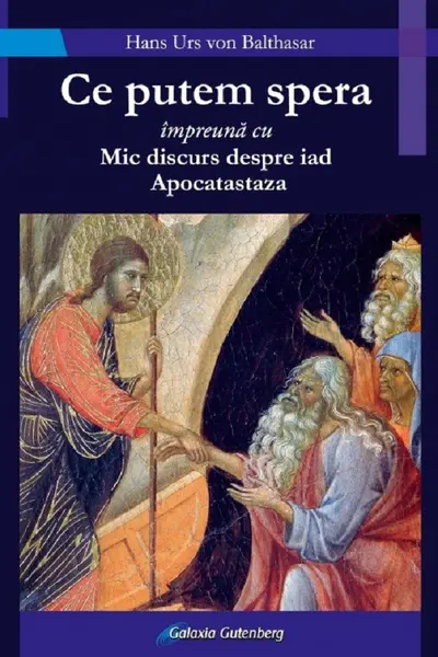 Ce putem spera împreună cu Mic discurs despre iad. Apocatastaza