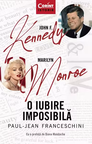 John F. Kennedy - Marilyn Monroe. O iubire imposibila