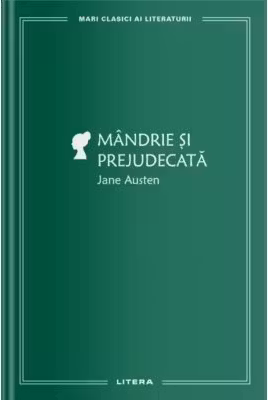 MARI CLASICI AI LITERATURII. Mandrie si prejudecata.