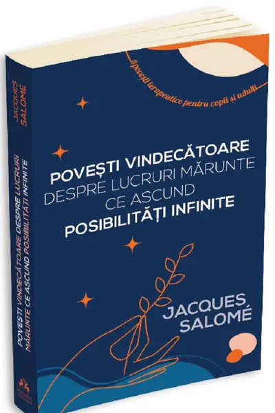 Povesti vindecatoare despre lucruri marunte ce ascund posibilitati infinite
