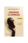 Comuniune cu Dumnezeu. Un dialog neobisnuit