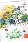 Esti gradinarul sufletului tau