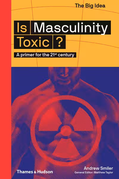 Is Masculinity Toxic?
