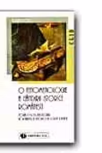 O FENOMENOLOGIE A GANDIRII ISTORICE ROMANESTI. TEORIA SI FILOSOFIA ISTORIEI DE LA HASDEU SI XENOPOL LA IORGA SI BLAGA